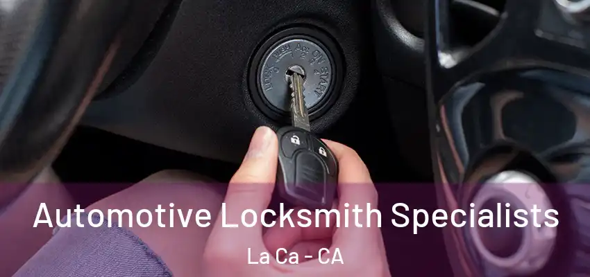 Automotive Locksmith Specialists La Ca - CA