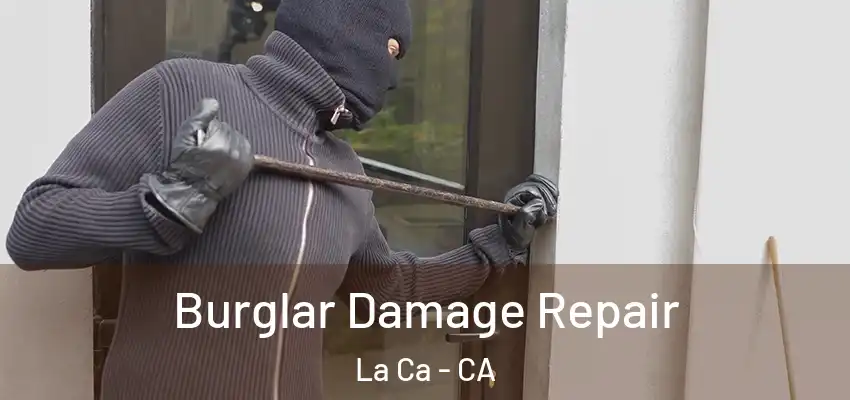 Burglar Damage Repair La Ca - CA