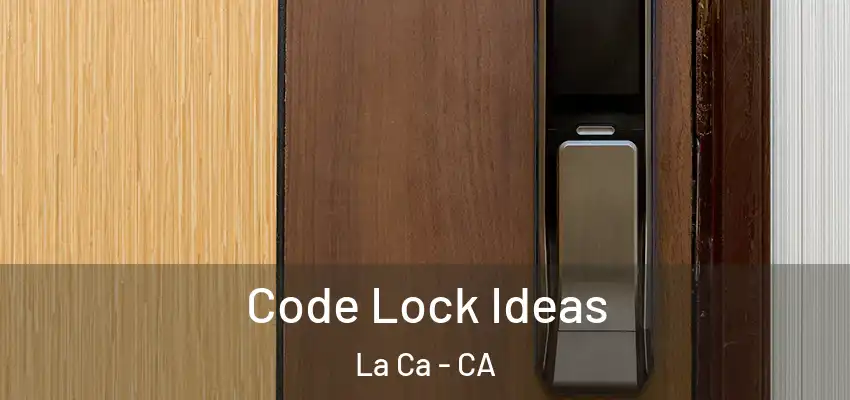  Code Lock Ideas La Ca - CA