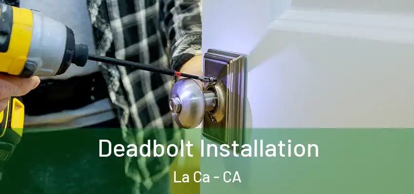  Deadbolt Installation La Ca - CA