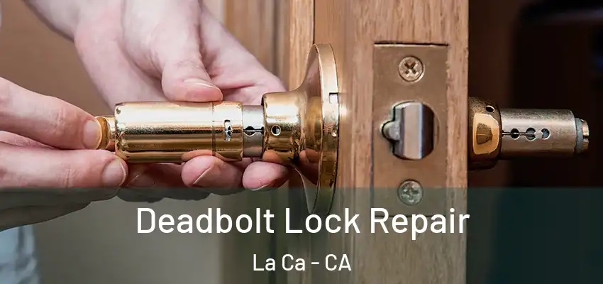 Deadbolt Lock Repair La Ca - CA