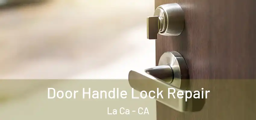 Door Handle Lock Repair La Ca - CA