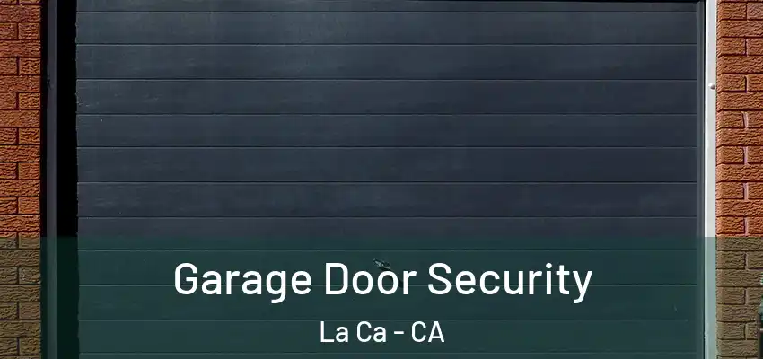 Garage Door Security La Ca - CA