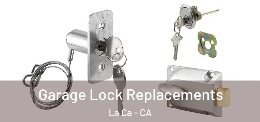 Garage Lock Replacements La Ca - CA