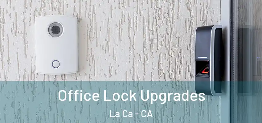 Office Lock Upgrades La Ca - CA